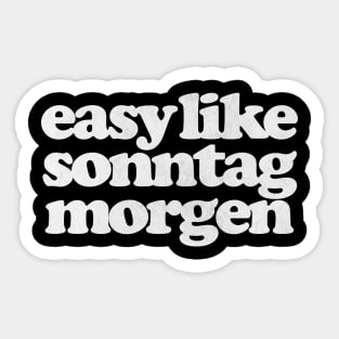 Easy Like Sonntag Morgen - Super Hans Quotes Sticker